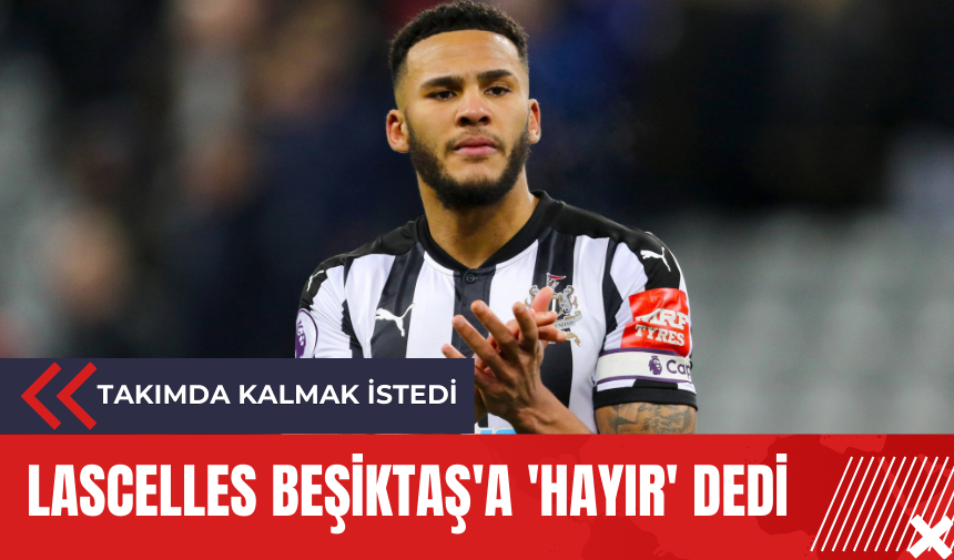 Lascelles Beşiktaş'a 'hayır' dedi