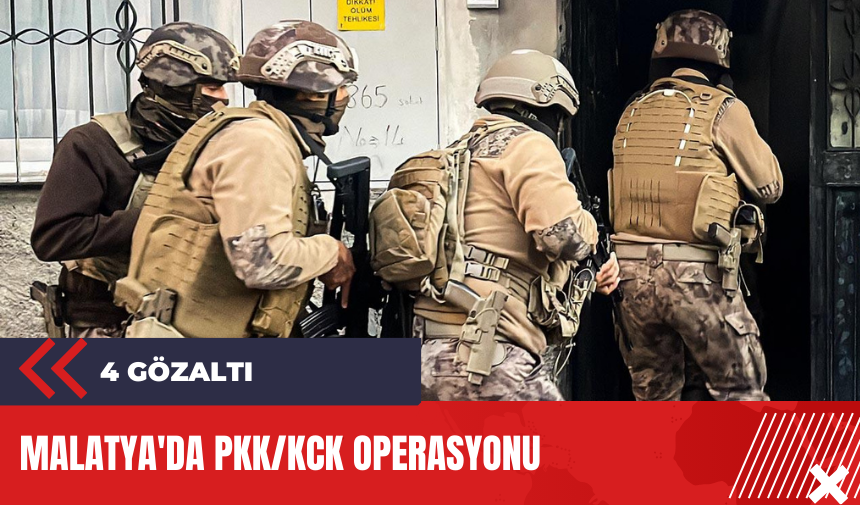 Malatya'da P*K/K*K operasyonu: 4 gözaltı