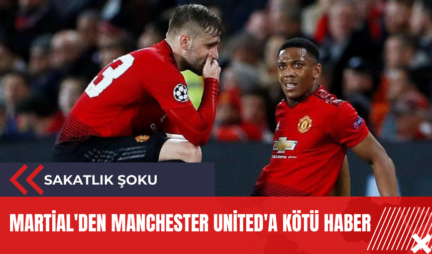 Martial'den Manchester United'a kötü haber!