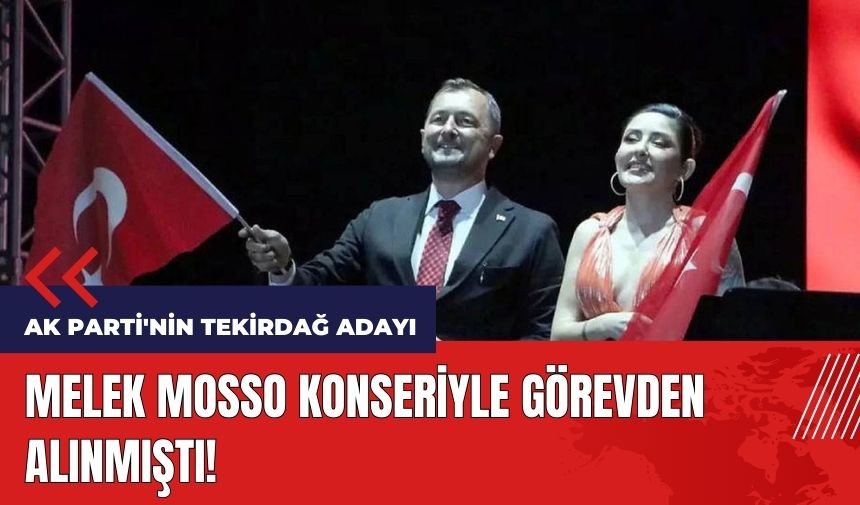 Melek Mosso konseriyle görevden alınmıştı! Cüneyt Yüksel AK Parti'nin Tekirdağ adayı oldu