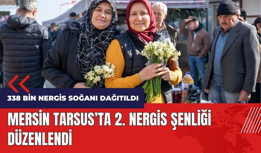 Mersin Tarsus'ta 2. Nergis Şenliği düzenlendi