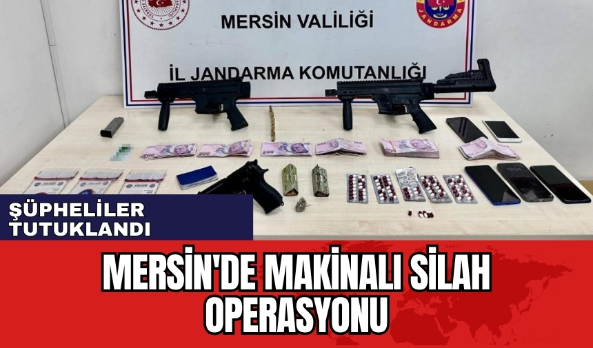 Mersin'de makinalı silah operasyonu