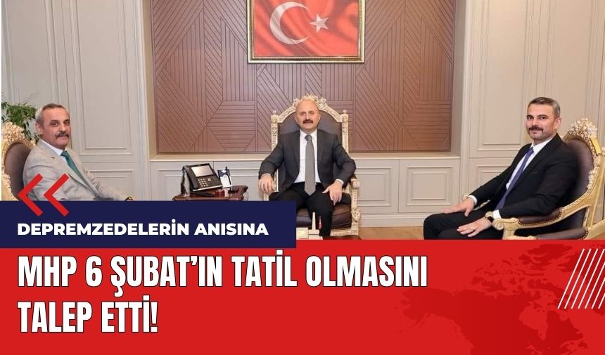 MHP 6 Şubat’ın tatil olmasını talep etti