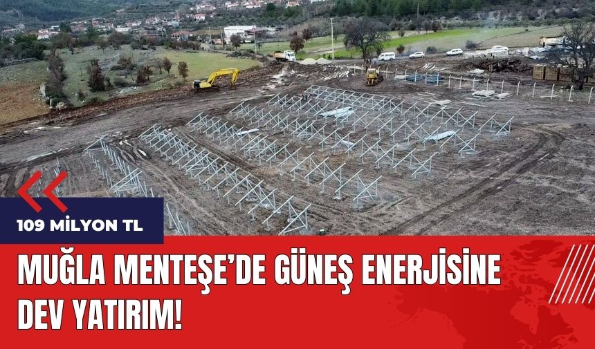 Muğla Menteşe'de güneş enerjisine dev yatırım