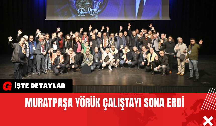 Muratpaşa Yörük Çalıştayı Sona Erdi