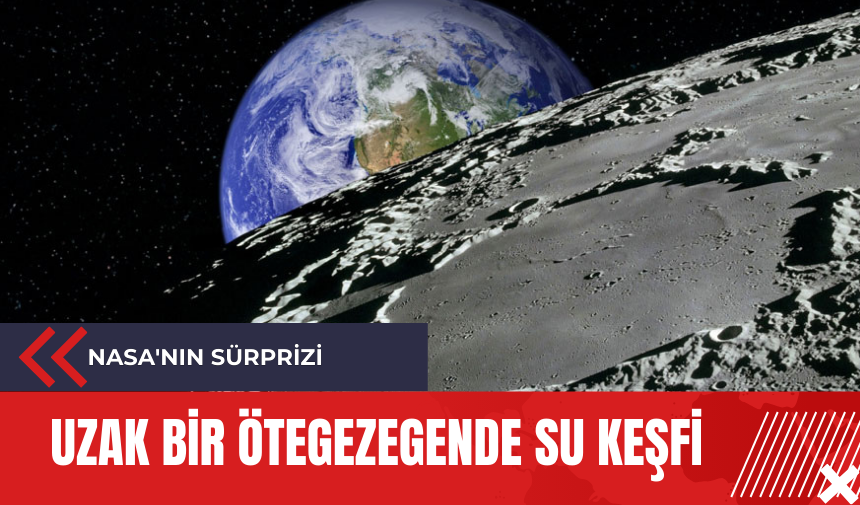 NASA'nın sürprizi: Uzak bir ötegezegende su keşfi