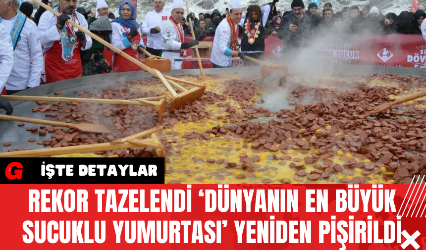 Rekor Tazelendi ‘Dünyanın En Büyük Sucuklu Yumurtası’ Yeniden Pişirildi