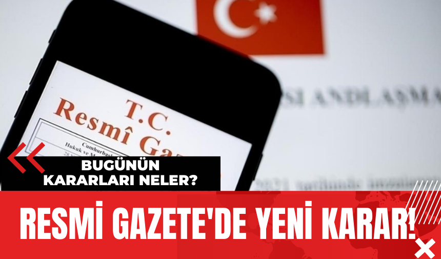 Resmi Gazete'de Yeni Karar! 31 Mayıs 2024 Cuma Bugünün Kararları Neler?