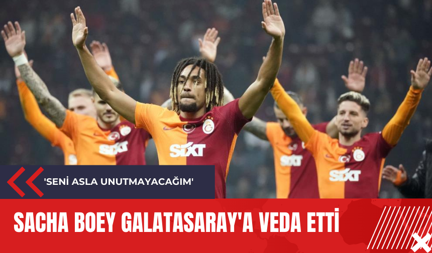 Sacha Boey Galatasaray'a veda etti: 'Seni asla unutmayacağım'