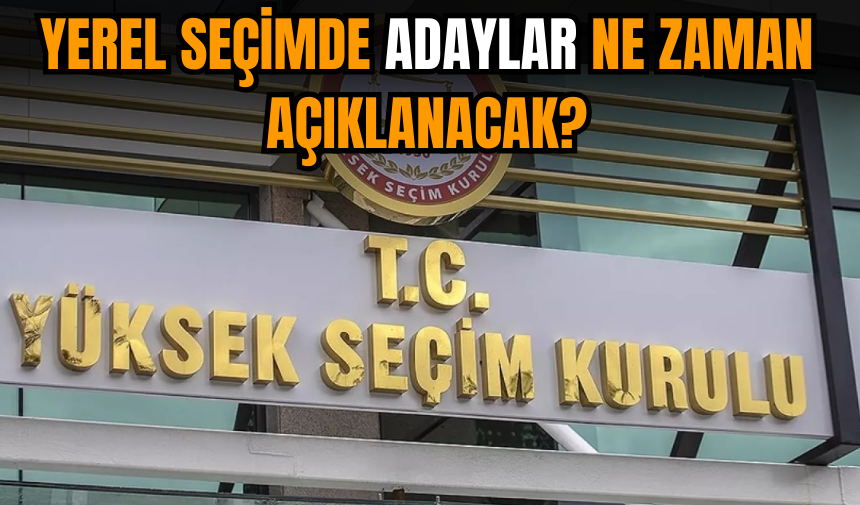 Seçim süreci başladı! Adaylar ne zaman açıklanacak?