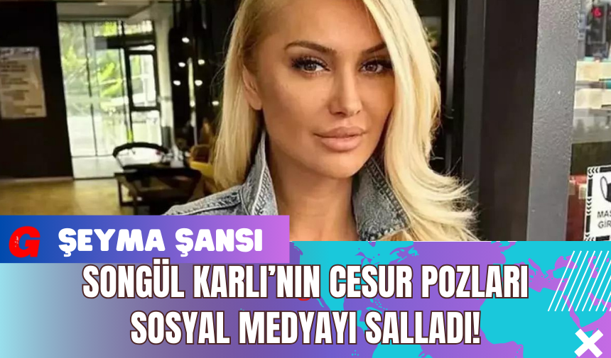 Songül Karlı’nın Cesur Pozları Sosyal Medyayı Salladı!