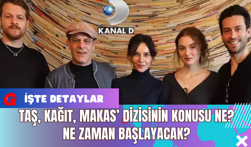 Taş, Kağıt, Makas’ Dizisinin Konusu Ne? Ne Zaman Başlayacak?