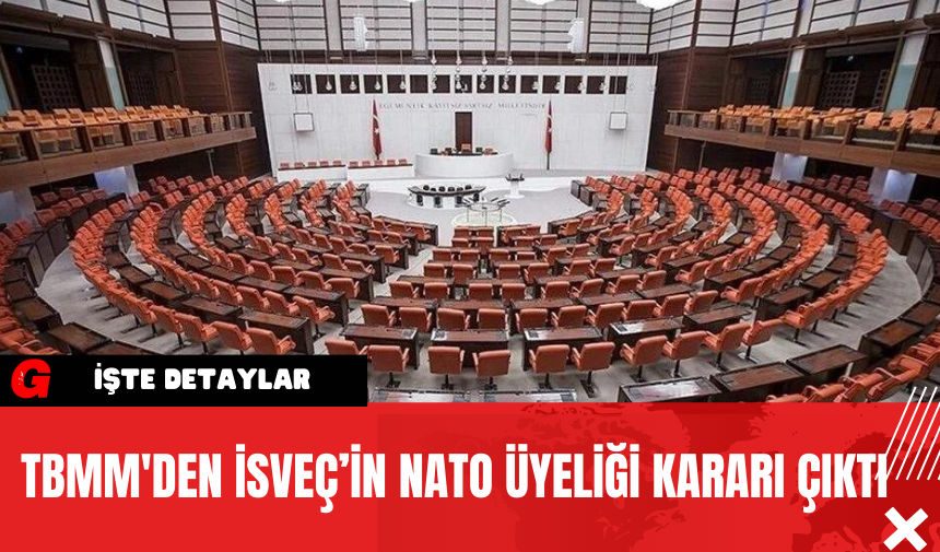 TBMM'den İsveç’in NATO Üyeliği Kararı Çıktı