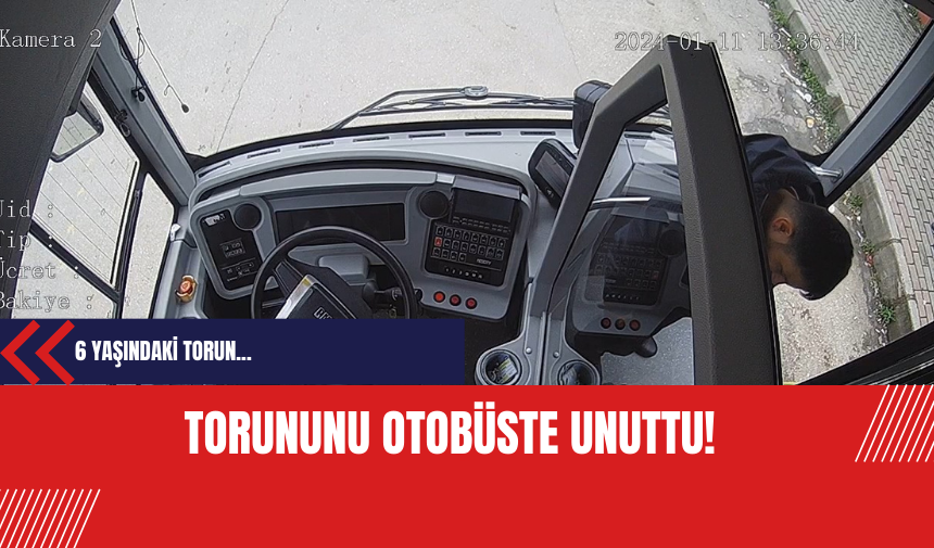 Torununu otobüste unuttu!