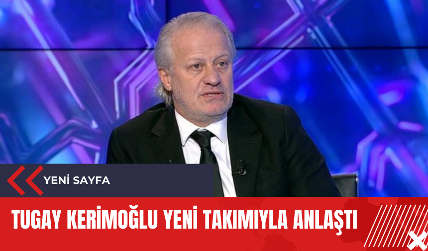 Tugay Kerimoğlu yeni takımıyla anlaştı