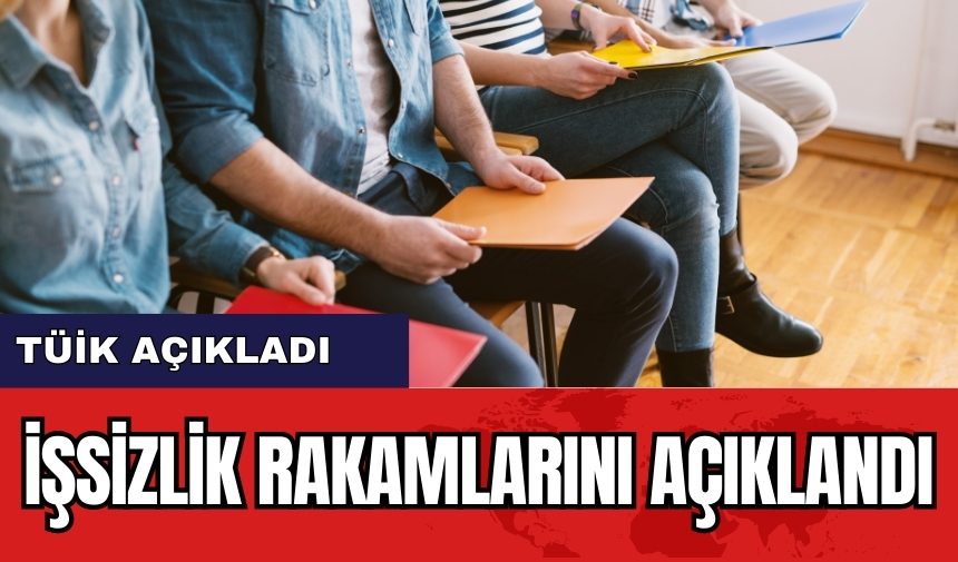 Son dakika! TÜİK işsizlik rakamlarını açıkladı