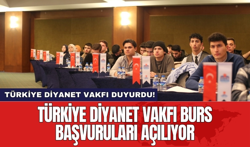 Türkiye Diyanet Vakfı burs başvuruları açılıyor