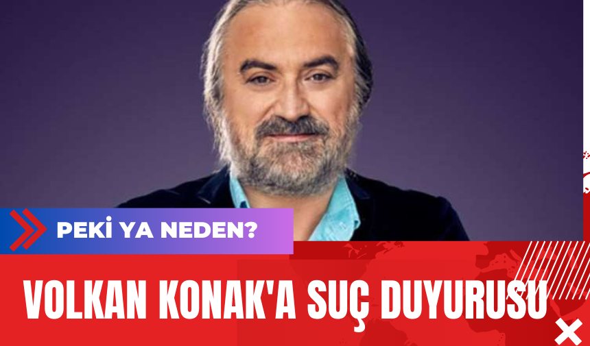 Volkan Konak'a suç duyurusu! Volkan Konak Ne Dedi?