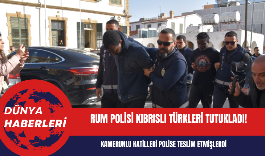 Rum polisi Kamerunlu katilleri polise teslim eden Kıbrıslı Türkleri tutukladı