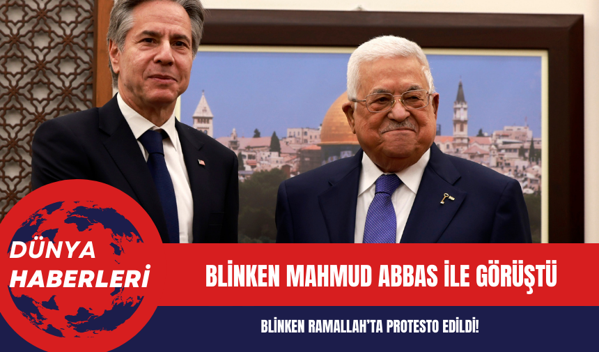 Blinken Mahmud Abbas ile görüştü