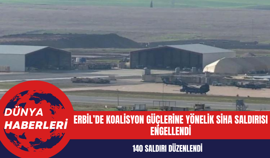 Erbil’de koalisyon güçlerine yönelik SİHA saldırısı engellendi