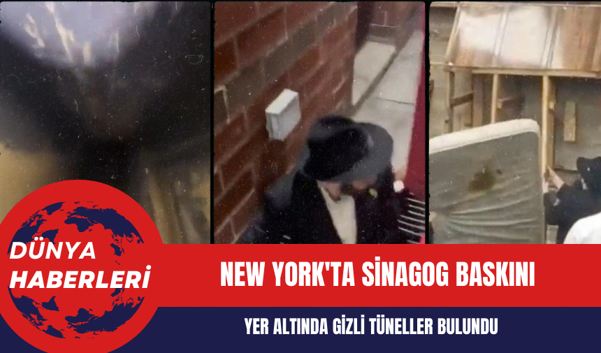 New York'ta Sinagog baskını: Yer altında gizli tüneller bulundu