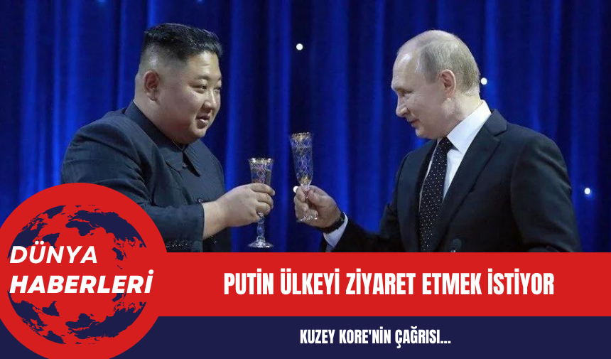 Kuzey Kore'nin Çağrısı: Putin Ülkeyi Ziyaret Etmek İstiyor