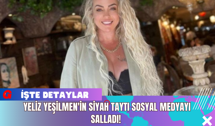 Yeliz Yeşilmen'in Siyah Taytı Sosyal Medyayı Salladı!