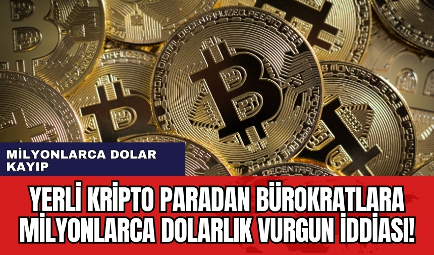 Yerli kripto paradan bürokratlara milyonlarca dolarlık vurgun iddiası!