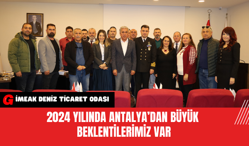 2024 Yılında Antalya’dan Büyük Beklentilerimiz Var