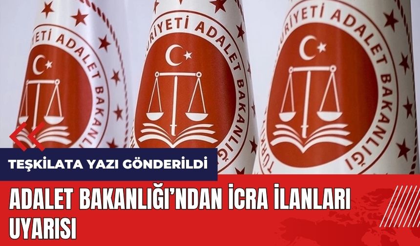 Adalet Bakanlığı'ndan icra ilanları uyarısı