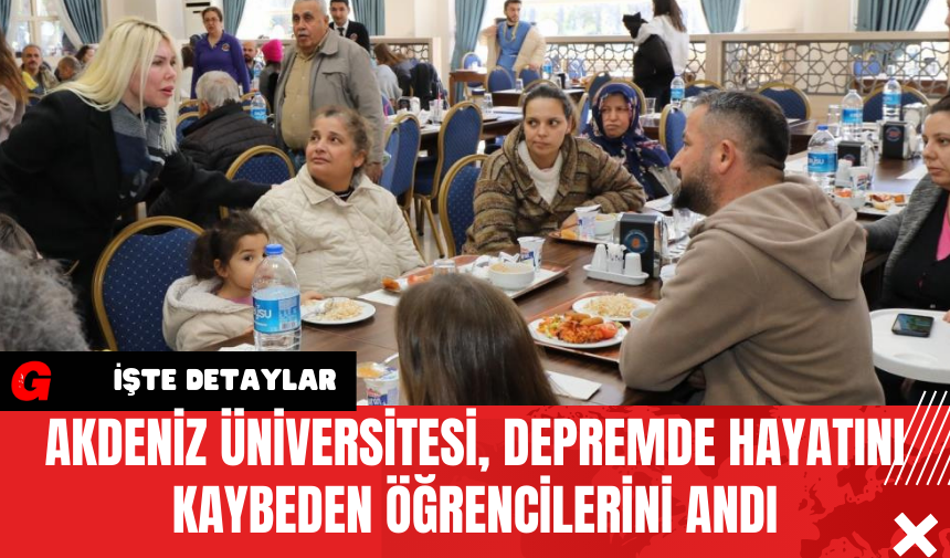 Akdeniz Üniversitesi, Depremde Hayatını Kaybeden Öğrencilerini Andı