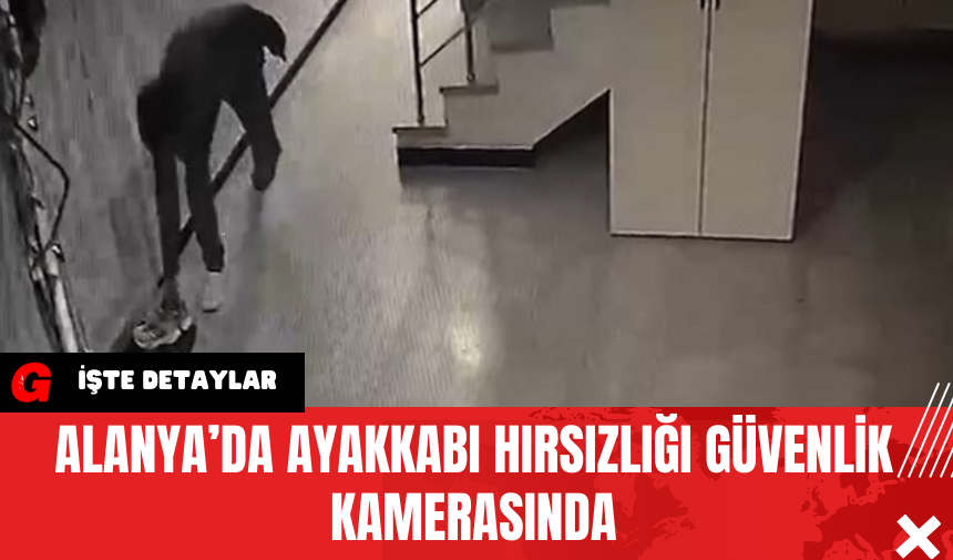 Alanya’da Ayakkabı Hırsızlığı Güvenlik Kamerasında