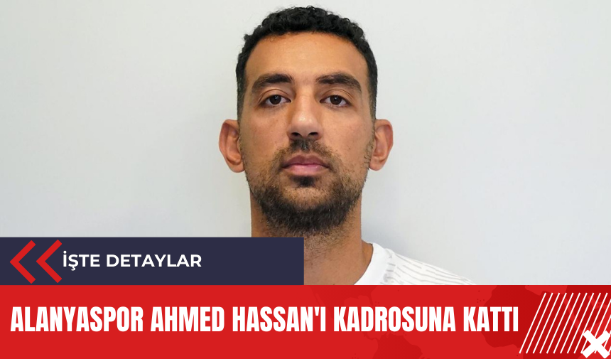 Alanyaspor Ahmed Hassan'ı kadrosuna kattı