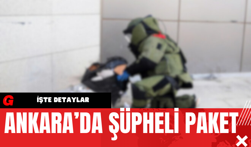 Ankara’da Şüpheli Paket