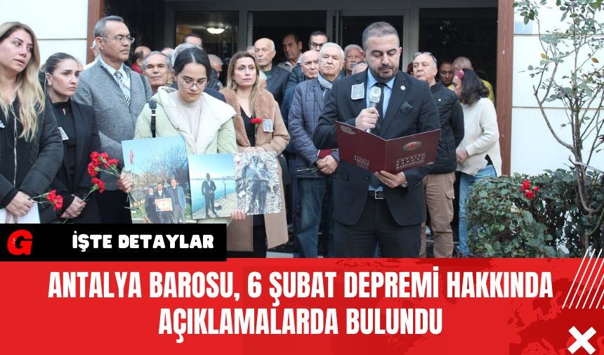 Antalya Barosu 6 Şubat Depremi Hakkında Açıklamalarda Bulundu