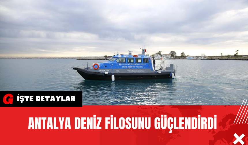 Antalya Deniz Filosunu Güçlendirdi