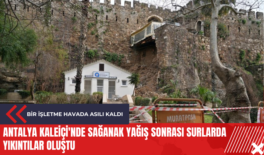 Antalya Kaleiçi'nde sağanak yağış sonrası surlarda yıkıntılar oluştu