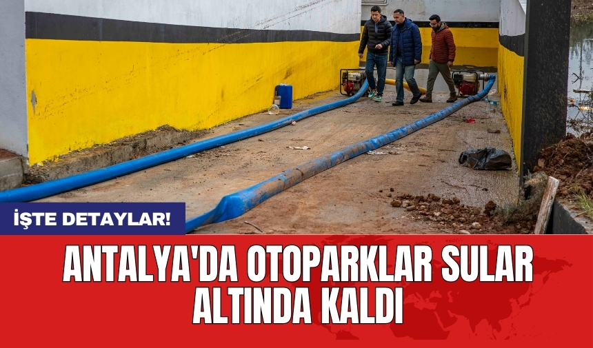 Antalya'da otoparklar sular altında kaldı