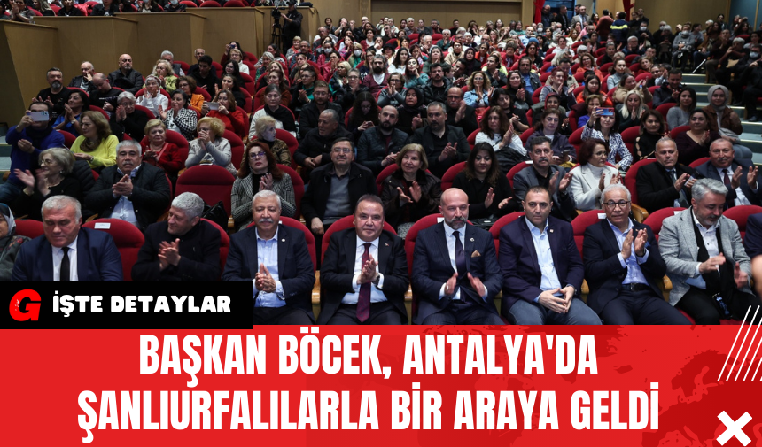 Başkan Böcek Antalya'da Şanlıurfalılarla Bir Araya Geldi