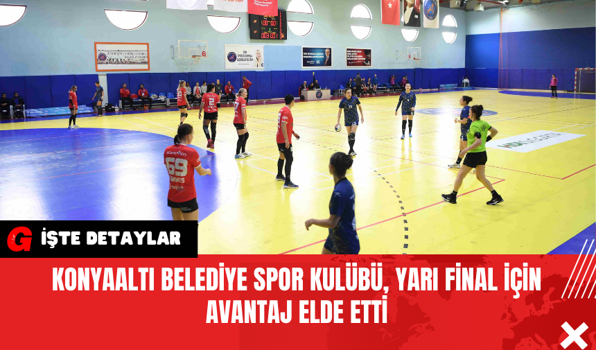 Konyaaltı Belediye Spor Kulübü, Yarı Final İçin Avantaj Elde Etti