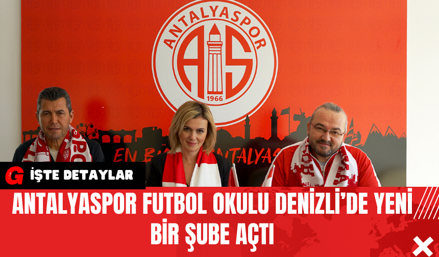 Antalyaspor Futbol Okulu Denizli’de Yeni Bir Şube Açtı