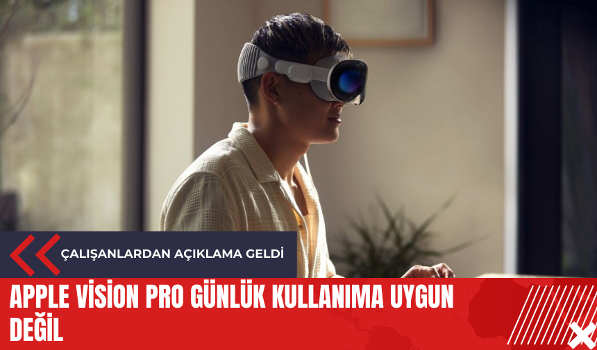 Apple Vision Pro günlük kullanıma uygun değil