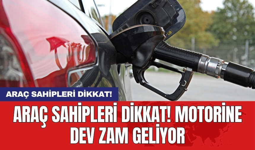 Araç sahipleri dikkat! Motorine dev zam geliyor