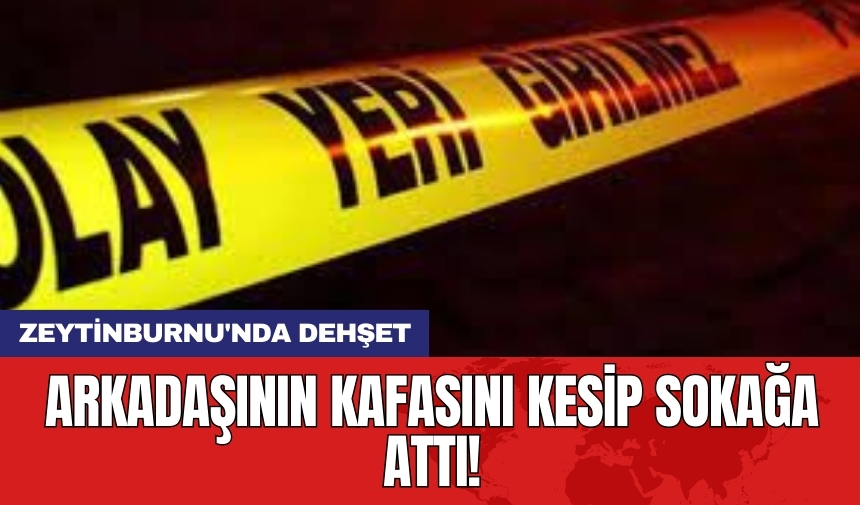 Arkadaşının kafasını kesip sokağa attı!