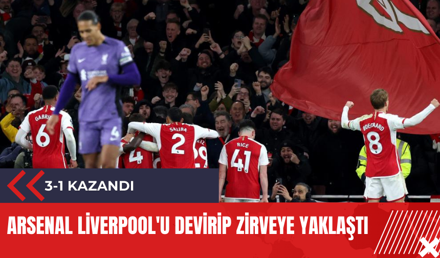 Arsenal Liverpool'u devirip zirveye yaklaştı