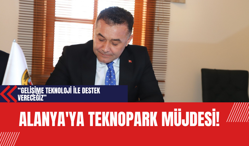 Alanya'ya Teknopark Müjdesi!