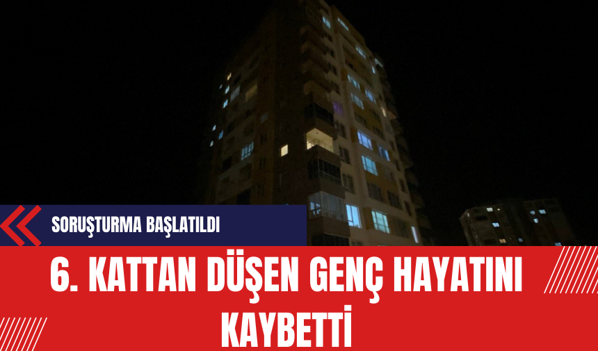 6. Kattan Düşen Genç Hayatını Kaybetti