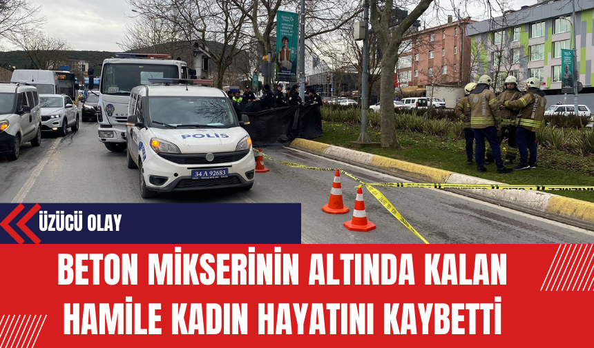 Beton Mikserinin Altında Kalan Hamile Kadın Hayatını Kaybetti