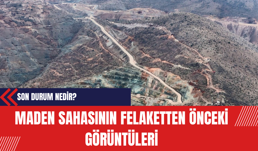 Maden Sahasının felaketten önceki görüntüleri